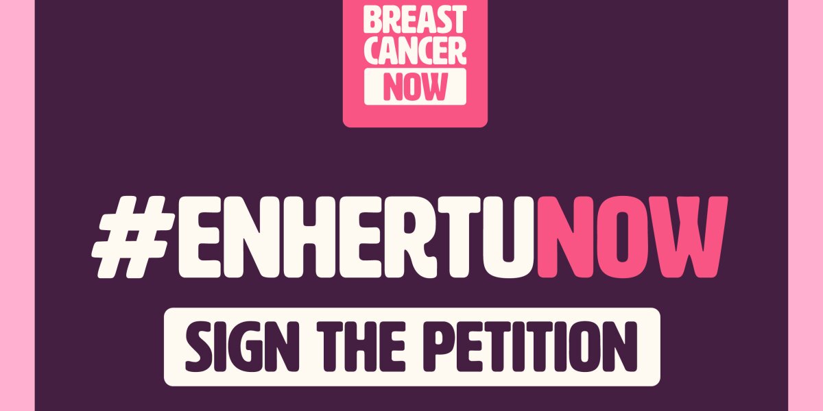 A graphic featuring the Breast Cancer Now logo and text which reads "#EnhertuNow - Sign the petition" against a purple background.